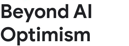 Beyond AI Optimism